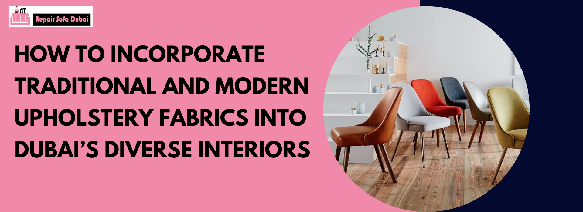 How to Incorporate Traditional and Modern Upholstery Fabrics into Dubai’s Diverse Interiors