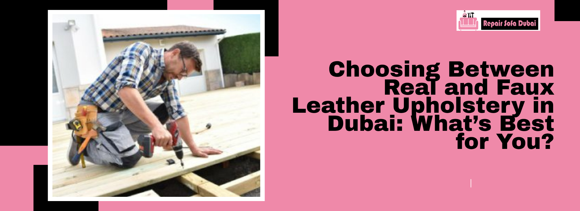 Choosing Between Real and Faux Leather Upholstery in Dubai: What’s Best for You?