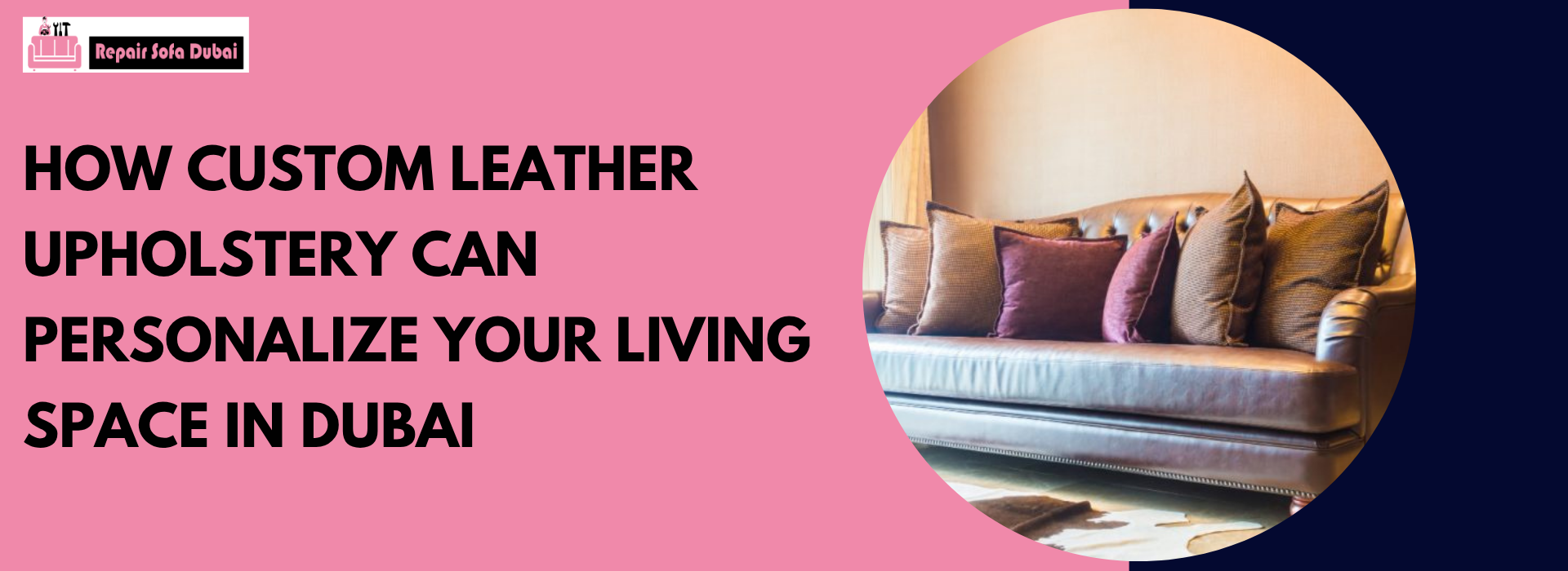 How Custom Leather Upholstery Can Personalize Your Living Space in Dubai