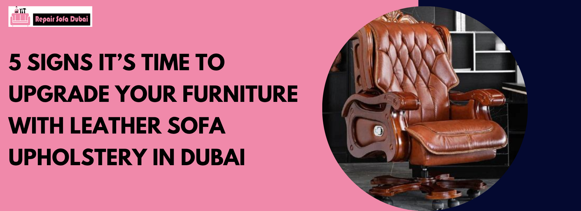 5 Signs It’s Time to Upgrade Your Furniture with Leather Sofa Upholstery in Dubai