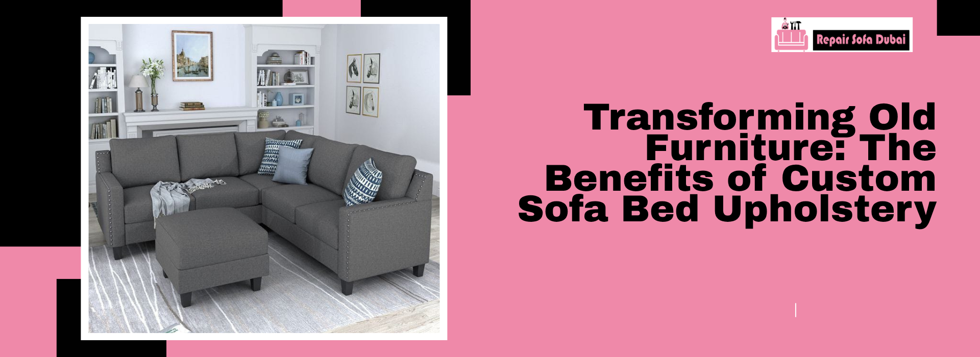 Transforming Old Furniture: The Benefits of Custom Sofa Bed Upholstery