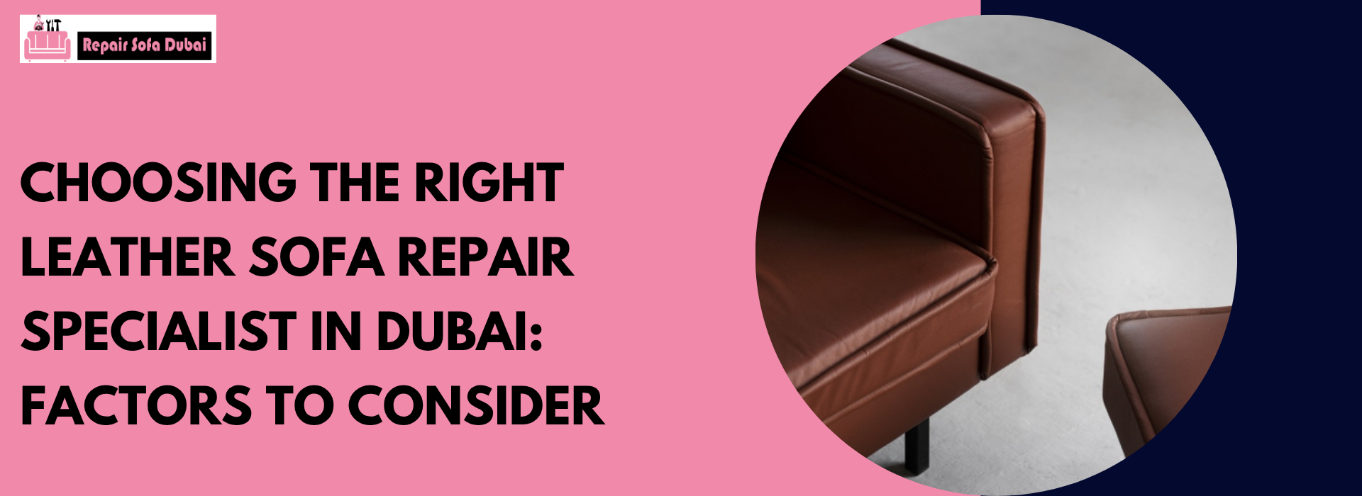Choosing the Right Leather Sofa Repair Specialist in Dubai: Factors to Consider
